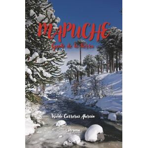 Carreras Alarcón, Waldo Mapuche: Gente de la tierra: 01 (Poesía) Carreras Alarcón, Waldo Mapuche: Gente de la tierra: 01 (Poesía)