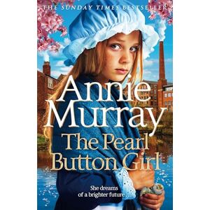 Murray, Annie The Pearl Button Girl: The gritty and heartwarming historical fiction from the Sunday Times bestselling saga author: 1 (Children of Birmingham, 1) Murray, Annie The Pearl Button Girl: The gritty and heartwarming historical fiction from the Sunday Times bestselling saga author: 1 (Children of Birmingham, 1)