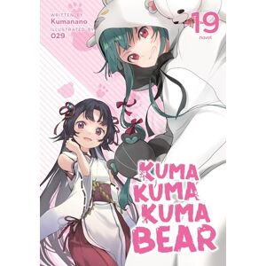 Kumanano Kuma Kuma Kuma Bear (Light Novel) Vol. 19 Kumanano Kuma Kuma Kuma Bear (Light Novel) Vol. 19