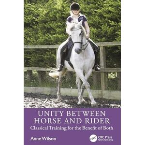 Wilson Unity between Horse and Rider: Classical Training for the Benefit of Both Wilson Unity between Horse and Rider: Classical Training for the Benefit of Both