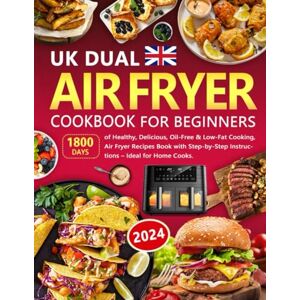 Lterlie, Welonious UK Dual Air Fryer Cookbook for Beginners: 1800 Days of Healthy, Delicious, Oil-Free & Low-Fat Cooking, Air Fryer Recipes Book with Step-by-Step Instructions – Ideal for Home Cooks. Lterlie, Welonious UK Dual Air Fryer Cookbook for Beginners: 1800 Days of Healthy, Delicious, Oil-Free & Low-Fat Cooking, Air Fryer Recipes Book with Step-by-Step Instructions – Ideal for Home Cooks.