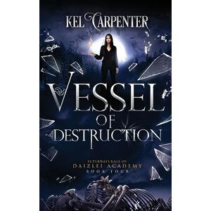 Carpenter, Kel Vessel of Destruction: A Complete Teen Paranormal Romance: 4 (Supernaturals of Daizlei Academy) Carpenter, Kel Vessel of Destruction: A Complete Teen Paranormal Romance: 4 (Supernaturals of Daizlei Academy)