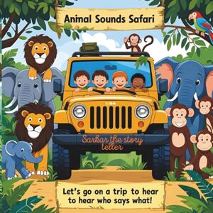 the story teller, Sarkar Animal Sounds Safari: for your little star the story teller, Sarkar Animal Sounds Safari: for your little star