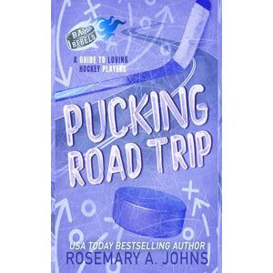 Johns, Rosemary A Pucking Road Trip: A Why Choose Hockey Romance (Bay Rebels) Johns, Rosemary A Pucking Road Trip: A Why Choose Hockey Romance (Bay Rebels)