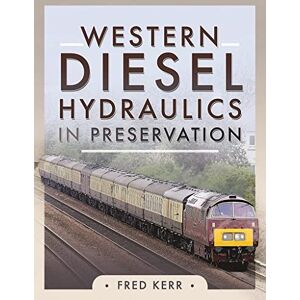 Kerr, Fred Western Diesel Hydraulics in Preservation Kerr, Fred Western Diesel Hydraulics in Preservation