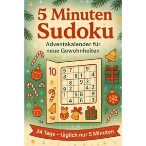 Grünwald, Leonhard 5 Minuten Sudoku – Adventskalender für neue Gewohnheiten: Leichte Rätsel – ideal für Sudoku-Einsteiger Grünwald, Leonhard 5 Minuten Sudoku – Adventskalender für neue Gewohnheiten: Leichte Rätsel – ideal für Sudoku-Einsteiger