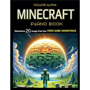 Williamson, Nicole Minecraft Piano Book: Selections 20 songs from the Video Game Soundtrack Volume Alpha (Piano Solos) Williamson, Nicole Minecraft Piano Book: Selections 20 songs from the Video Game Soundtrack Volume Alpha (Piano Solos)