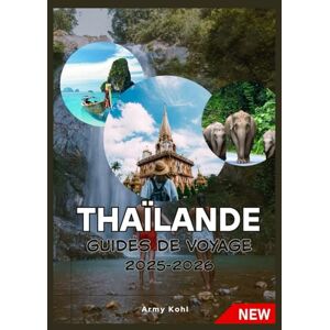 Kohl, Army THAÏLANDE GUIDES DE VOYAGE 2025-2026 Kohl, Army THAÏLANDE GUIDES DE VOYAGE 2025-2026