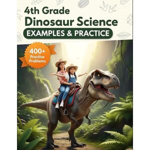 Choi, Haneul 4th Grade Dinosaur Science Examples & Practice: Hands-On Dinosaur Science • 400+ Short-Answer Practice Questions • Grade 4 STEM Paleontology Adventure ... Tutoring, and Accelerated Learning) Choi, Haneul 4th Grade Dinosaur Science Examples & Practice: Hands-On Dinosaur Science • 400+ Short-Answer Practice Questions • Grade 4 STEM Paleontology Adventure ... Tutoring, and Accelerated Learning)