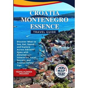 Roland CROATIA MONTENEGRO ESSENCE TRAVEL GUIDE (FULL COLOR): Discover What to See, Eat, Spend, and Explore Across Adriatic Gems with Detailed Itineraries, ... Trusted Safety Tips (Smart Traveler Guides) Roland CROATIA MONTENEGRO ESSENCE TRAVEL GUIDE (FULL COLOR): Discover What to See, Eat, Spend, and Explore Across Adriatic Gems with Detailed Itineraries, ... Trusted Safety Tips (Smart Traveler Guides)