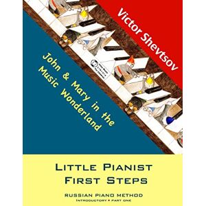 Shevtsov, Victor Little Pianist First Steps: Introductory Part one Shevtsov, Victor Little Pianist First Steps: Introductory Part one