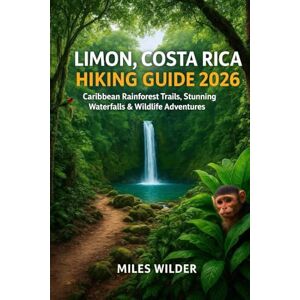 WILDER, MILES LIMÓN COSTA RICA HIKING GUIDE 2026: Caribbean Rainforest Trails, Waterfalls & Wildlife Adventure: 63 (TRAILBLAZERS SERIES) WILDER, MILES LIMÓN COSTA RICA HIKING GUIDE 2026: Caribbean Rainforest Trails, Waterfalls & Wildlife Adventure: 63 (TRAILBLAZERS SERIES)