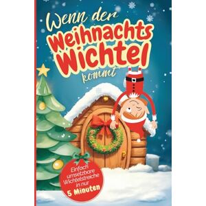 Stausberg, Svenja Der 5-Minuten-Wichtel: 24 stressfreie Briefe & Aktionen für eine magische Adventszeit – liebevoll, einfach & kindgerecht Stausberg, Svenja Der 5-Minuten-Wichtel: 24 stressfreie Briefe & Aktionen für eine magische Adventszeit – liebevoll, einfach & kindgerecht