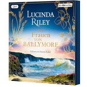 Riley, Lucinda Die Frauen von Ballymore: Roman Von der Autorin der international gefeierten »Sieben-Schwestern«-Reihe Riley, Lucinda Die Frauen von Ballymore: Roman Von der Autorin der international gefeierten »Sieben-Schwestern«-Reihe