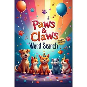 Austin, Everlee Paws & Claws Word Search (Second Edition): 50 Fun & Easy Pet- Themed Puzzles for Children and Animal Lovers plus 10 Bonus Coloring Pages! Austin, Everlee Paws & Claws Word Search (Second Edition): 50 Fun & Easy Pet- Themed Puzzles for Children and Animal Lovers plus 10 Bonus Coloring Pages!
