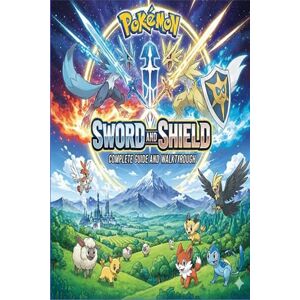 Mohamed V. Bruun Pokemon Sword and Shield Complete guide and walkthrough :Tips, Tricks, Strategies, Secrets and everything you need to know before playing Mohamed V. Bruun Pokemon Sword and Shield Complete guide and walkthrough :Tips, Tricks, Strategies, Secrets and everything you need to know before playing