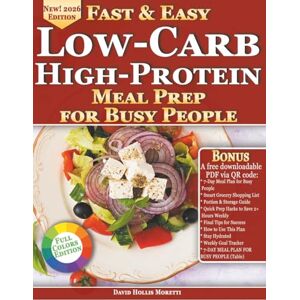 Moretti, David Hollis Fast & Easy Low-Carb High-Protein Meal Prep for Busy People: Quick Mediterranean-Inspired Recipes for Weight Loss, High Energy & Stress-Free Meal Prep Moretti, David Hollis Fast & Easy Low-Carb High-Protein Meal Prep for Busy People: Quick Mediterranean-Inspired Recipes for Weight Loss, High Energy & Stress-Free Meal Prep