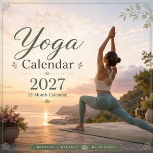 Balance Yoga 2027 Calendar: 12-Month Wellness & Mindfulness Planner Featuring Inspirational Poses, Meditation, and Monthly Goal Tracking Balance Yoga 2027 Calendar: 12-Month Wellness & Mindfulness Planner Featuring Inspirational Poses, Meditation, and Monthly Goal Tracking