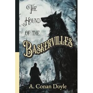 Doyle, Arthur Conan The Hound of the Baskervilles (Annotated): Sherlock Holmes Classic. Original 1902 Version with Arthur Conan Doyle Biography and Book Club Questions Doyle, Arthur Conan The Hound of the Baskervilles (Annotated): Sherlock Holmes Classic. Original 1902 Version with Arthur Conan Doyle Biography and Book Club Questions