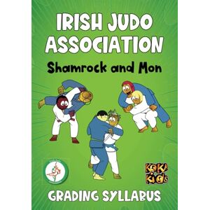 Fairbrother, Nik Irish Judo Association Shamrock and Mon Grading Syllabus: All techniques from 2nd to 12th Mon (Judo Syllabus and Grading Requirements to get your next Judo Belt) Fairbrother, Nik Irish Judo Association Shamrock and Mon Grading Syllabus: All techniques from 2nd to 12th Mon (Judo Syllabus and Grading Requirements to get your next Judo Belt)