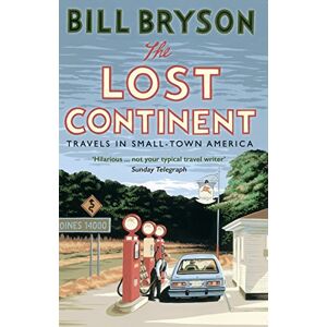 Bryson, Bill The Lost Continent: Travels in Small-Town America: 12 (Bryson, 12) Bryson, Bill The Lost Continent: Travels in Small-Town America: 12 (Bryson, 12)