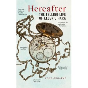 Groarke, Vona Hereafter: The Telling Life of Ellen O'Hara (The Glucksman Irish Diaspora Series) Groarke, Vona Hereafter: The Telling Life of Ellen O'Hara (The Glucksman Irish Diaspora Series)