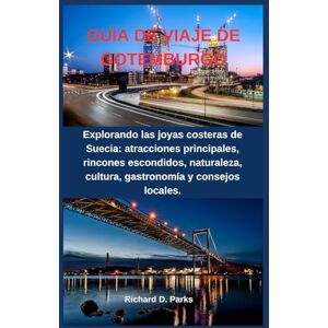 Parks, Richard D. GUÍA DE VIAJE DE GOTEMBURGO: Explorando las joyas costeras de Suecia: atracciones principales, rincones escondidos, naturaleza, cultura, gastronomía y consejos locales. Parks, Richard D. GUÍA DE VIAJE DE GOTEMBURGO: Explorando las joyas costeras de Suecia: atracciones principales, rincones escondidos, naturaleza, cultura, gastronomía y consejos locales.