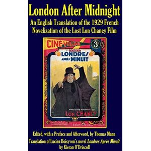 Mann, Thomas London After Midnight: An English Translation of the 1929 French Novelization of the Lost Lon Chaney Film (hardback) Mann, Thomas London After Midnight: An English Translation of the 1929 French Novelization of the Lost Lon Chaney Film (hardback)