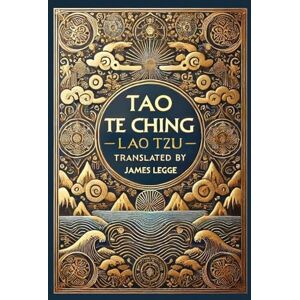 Tzu, Lao Tao Te Ching (Collector's Edition) (Laminated Hardback with Jacket) Tzu, Lao Tao Te Ching (Collector's Edition) (Laminated Hardback with Jacket)