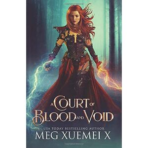 Xuemei X, Meg A Court of Blood and Void: a Reverse Harem Fantasy Romance: Volume 1 (War of the Gods) Xuemei X, Meg A Court of Blood and Void: a Reverse Harem Fantasy Romance: Volume 1 (War of the Gods)