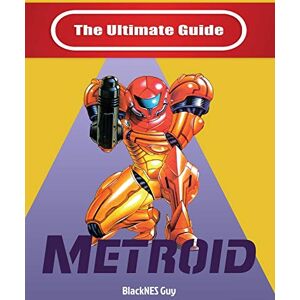 Guy, Blacknes NES Classic: The Ultimate Guide To Metroid Guy, Blacknes NES Classic: The Ultimate Guide To Metroid