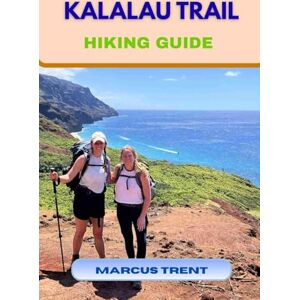 TRENT, MARCUS KALALAU TRAIL HIKING GUIDE: 19 (Trails of the World: Ultimate Hiking Guides) TRENT, MARCUS KALALAU TRAIL HIKING GUIDE: 19 (Trails of the World: Ultimate Hiking Guides)