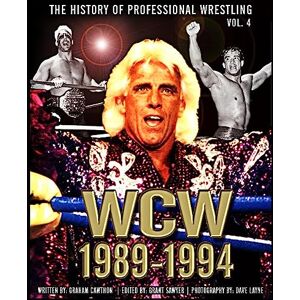 Cawthon, Graham The History of Professional Wrestling: World Championship Wrestling 1989-1994: Volume 4 Cawthon, Graham The History of Professional Wrestling: World Championship Wrestling 1989-1994: Volume 4