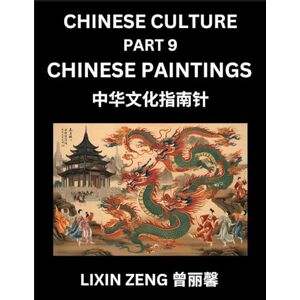 Zeng, Lixin Chinese Culture (Part 9)- Chinese Paintings, Learn Mandarin Chinese Language, Discover Ancient History and Culture, Reading Chinese Characters, Words, ... English, Pinyin, Intermediate and Advan Zeng, Lixin Chinese Culture (Part 9)- Chinese Paintings, Learn Mandarin Chinese Language, Discover Ancient History and Culture, Reading Chinese Characters, Words, ... English, Pinyin, Intermediate and Advan