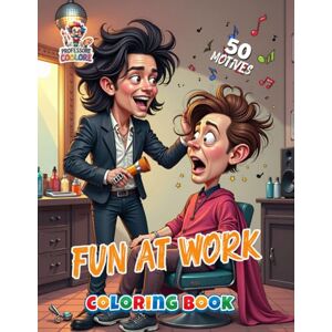 Coolore, Professore Fun at Work – Coloring Book: Funny and Creative Job Scenes to Color for Kids and Adults Coolore, Professore Fun at Work – Coloring Book: Funny and Creative Job Scenes to Color for Kids and Adults