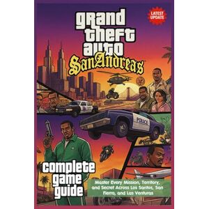 Faith Davey Grand Theft Auto: San Andreas Complete Game Guide & Walkthrough (Latest Update) Master Every Mission, Territory, and Secret Across Los Santos, San Fierro, and Las Venturas Faith Davey Grand Theft Auto: San Andreas Complete Game Guide & Walkthrough (Latest Update) Master Every Mission, Territory, and Secret Across Los Santos, San Fierro, and Las Venturas