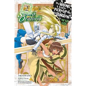 Omori, Fujino Is It Wrong to Try to Pick Up Girls in a Dungeon? Sword Oratoria, Vol. 2 (IS WRONG PICK UP GIRLS DUNGEON SWORD ORATORIA GN) Omori, Fujino Is It Wrong to Try to Pick Up Girls in a Dungeon? Sword Oratoria, Vol. 2 (IS WRONG PICK UP GIRLS DUNGEON SWORD ORATORIA GN)