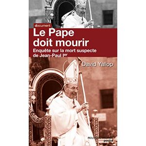 Yallop, David Le Pape doit mourir: Enquête sur la mort suspecte de Jean Paul Ier Yallop, David Le Pape doit mourir: Enquête sur la mort suspecte de Jean Paul Ier
