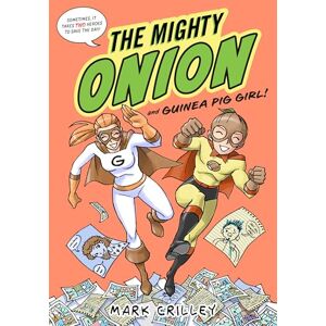 Crilley, Mark The Mighty Onion and Guinea Pig Girl!: 2 Crilley, Mark The Mighty Onion and Guinea Pig Girl!: 2