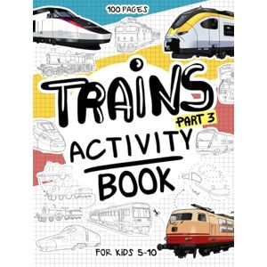 Books, Coloring Trains Activity Book for Kids 5-10 (Part 3): A collectible and fun train activity book for kids 5-10 with 70+ activities for boys and girls. 100 Pages ... paste and many more activities with trains Books, Coloring Trains Activity Book for Kids 5-10 (Part 3): A collectible and fun train activity book for kids 5-10 with 70+ activities for boys and girls. 100 Pages ... paste and many more activities with trains
