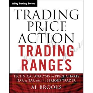 Brooks, Al Trading Price Action Trading Ranges: Technical Analysis of Price Charts Bar by Bar for the Serious Trader (Wiley Trading) Brooks, Al Trading Price Action Trading Ranges: Technical Analysis of Price Charts Bar by Bar for the Serious Trader (Wiley Trading)