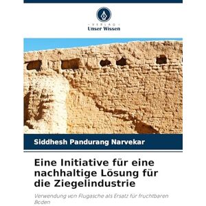 Narvekar, Siddhesh Pandurang Eine Initiative für eine nachhaltige Lösung für die Ziegelindustrie: Verwendung von Flugasche als Ersatz für fruchtbaren Boden Narvekar, Siddhesh Pandurang Eine Initiative für eine nachhaltige Lösung für die Ziegelindustrie: Verwendung von Flugasche als Ersatz für fruchtbaren Boden