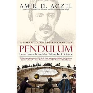 Aczel, Amir D. Pendulum: Leon Foucault and the Triumph of Science Aczel, Amir D. Pendulum: Leon Foucault and the Triumph of Science