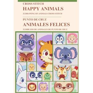 Nantes, Alexandra Happy Animals Cross-Stitch: 32 Easy-to-follow Patterns featuring Lion, Owl, Giraffe and More! Nantes, Alexandra Happy Animals Cross-Stitch: 32 Easy-to-follow Patterns featuring Lion, Owl, Giraffe and More!