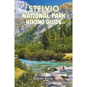 RIDGE, ARDEN STELVIO NATIONAL PARK HIKING GUIDE: Everything You Need to Explore the Best Routes, Scenic Lookouts, Waterfalls & Hidden Valleys – Updated Edition ... ... Ultimate Hiking Adventures Series) RIDGE, ARDEN STELVIO NATIONAL PARK HIKING GUIDE: Everything You Need to Explore the Best Routes, Scenic Lookouts, Waterfalls & Hidden Valleys – Updated Edition ... ... Ultimate Hiking Adventures Series)