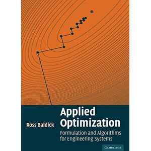 Baldick, Ross Applied Optimization: Formulation and Algorithms for Engineering Systems Baldick, Ross Applied Optimization: Formulation and Algorithms for Engineering Systems