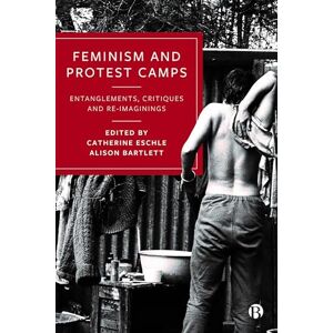 Philosophy Feminism and Protest Camps: Entanglements, Critiques and Re-Imaginings Philosophy Feminism and Protest Camps: Entanglements, Critiques and Re-Imaginings