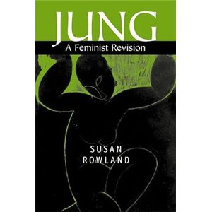 Rowland, Susan Jung: A Feminist Revision Rowland, Susan Jung: A Feminist Revision