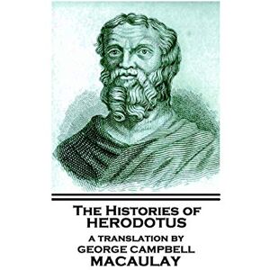 Herodotus The Histories of , A Translation By George Campbell Macaulay Herodotus The Histories of , A Translation By George Campbell Macaulay