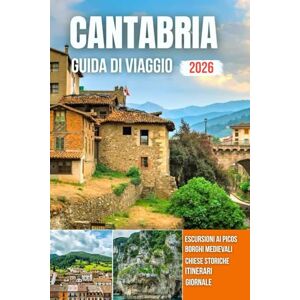 PLOWMAN, DAVE CANTABRIA GUIDA DI VIAGGIO 2026: Città portuali, villaggi di montagna, coste frastagliate, sentieri panoramici e un patrimonio senza tempo PLOWMAN, DAVE CANTABRIA GUIDA DI VIAGGIO 2026: Città portuali, villaggi di montagna, coste frastagliate, sentieri panoramici e un patrimonio senza tempo